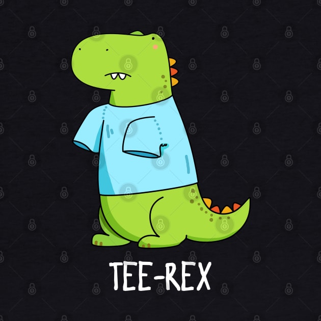 Tee Rex Cute Tyranosaurus Rex Dinosaur Pun by punnybone